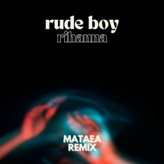 rihanna - rude boy (mataea remix)