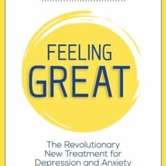 [Access] PDF 📥 Feeling Great: The Revolutionary New Treatment for Depression and Anx