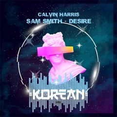 Calvin Harris, Sam Smith - Desire ( Korean Remix ) Free Download