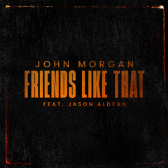 Friends Like That (feat. Jason Aldean)