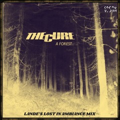 FREE DL : The Cure - A Forest (Lande´s Lost In Ambience Mix)