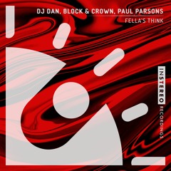 DJ Dan, Block & Crown & Paul Parsons- Fella's Think