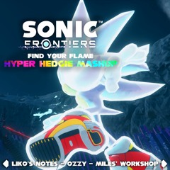 Sonic Frontiers - Find Your Flame (Hyper Hedgie Mashup)