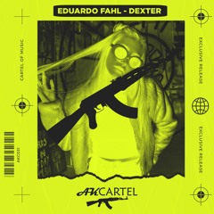 Eduardo Fahl - Dexter (Original Mix) [AK CARTEL]