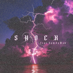 "SHOCK" feat. SamDaMan ✨