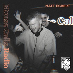 House Calls Radio 017 - Matt Egbert at The Listening Room 2.4.2023