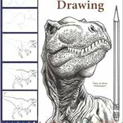 Access [EBOOK EPUB KINDLE PDF] How to Draw Dinosaurs: The Step-by-Step Way to Draw Di