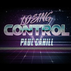 Paul Cahill - losing control