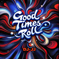 Good Times Roll