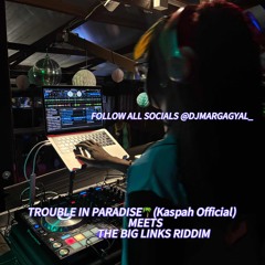 TROUBLE IN PARADISE🌴(Kaspah Official) MEETS THE BIG LINKS RIDDIM!🔥MIXED BY @DJMARGAGYAL_