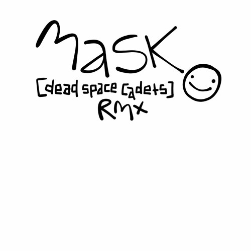 Stream Dream Mask [Dead Space Cadets Remix] by dead space cadets