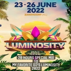 20 Hours Special Mix To My Favourite Dj's Luminosity 2022 Part I