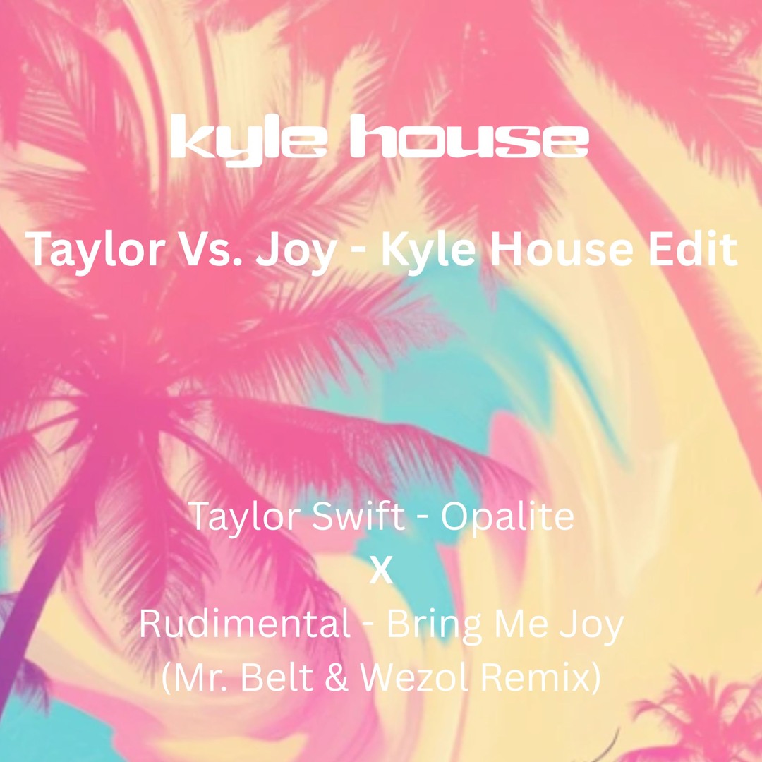 Stream Taylor Vs. Joy - Kyle House Edit by Kyle House | Listen online ...