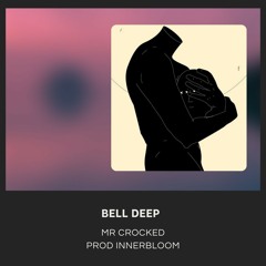 11- BELL DEEP ft MR CROCKED