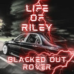 Life Of Riley - Blacked Out Rover (free Download)