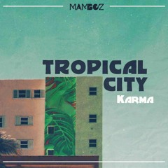 Tropical City ⁙ Karma ⁙