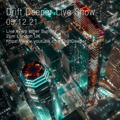 Drift Deeper Live Show 198 - 05.12.21 // DUB TECHNO, DEEP TECH, AMBIENT MIX