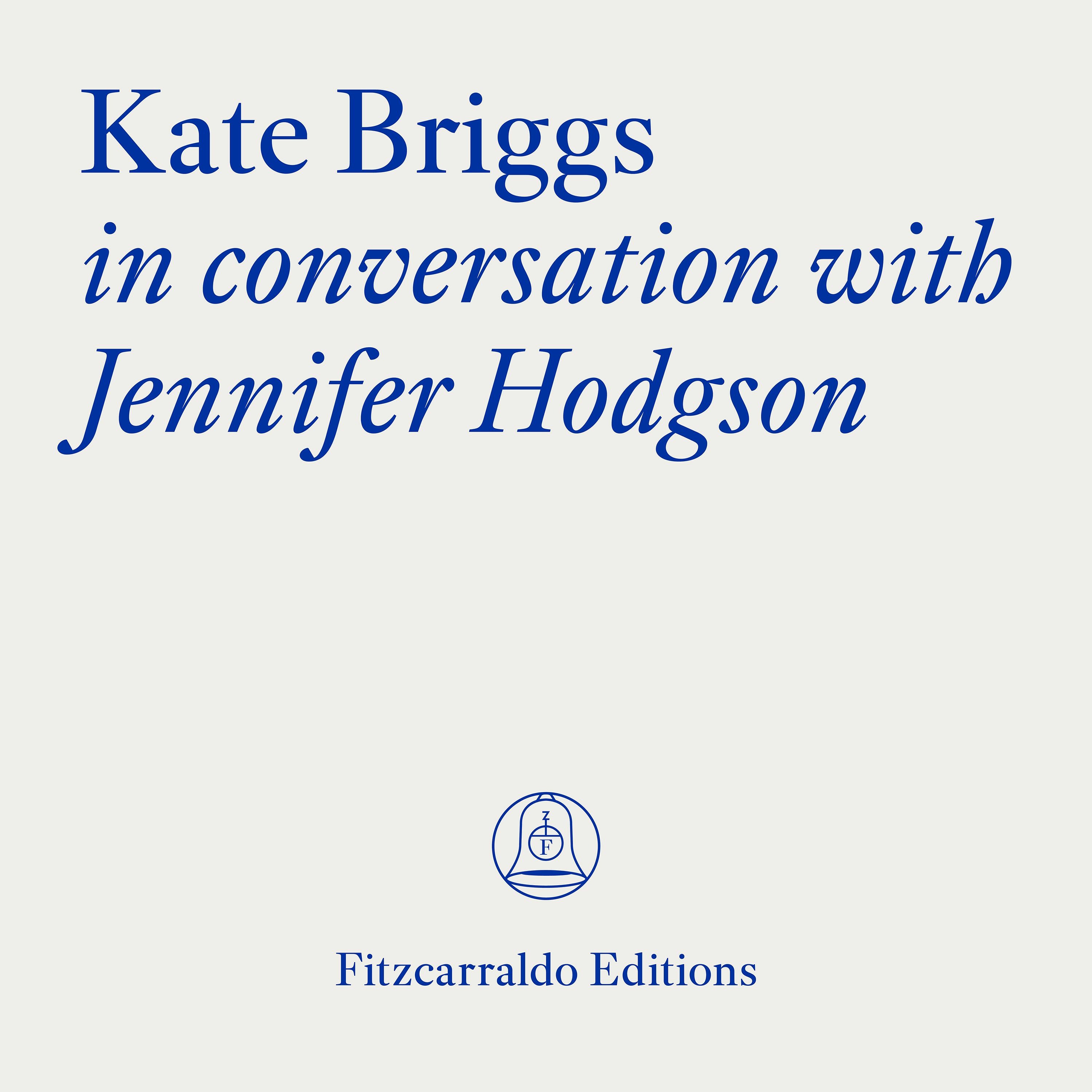 The Fitzcarraldo Editions Archive: Kate Briggs In Conversation With Jennifer Hodgson episode artwork