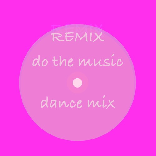 REMIXed - Do The Music - Dance Mix
