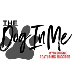 Dog In Me (feat. BiggRob)