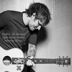 Perfect - Ed Sheeran (Afro House) Dancing DJ Naz Remix