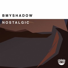 Nostalgic - Bmyshadow & Chiljalo