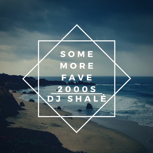 Some More Fave 2000s Throwbacks - DJ Shalé