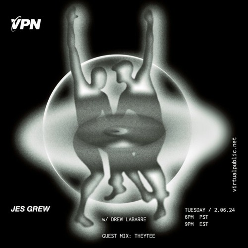 VPN Radio: Jes Grew w/Drew Labarre Guest Mix: THEYTEE
