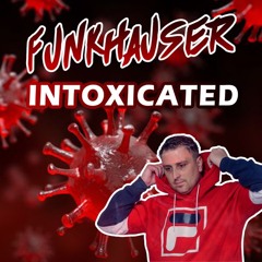 Funkhauser - Intoxicated (BUY = FREE DOWNLOAD)