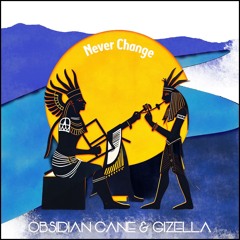Obsidian Cane & Gizella - Never Change (Club Mix)