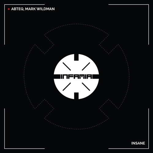 INF078 - ABTEQ, Mark Wildman "INSANE" (Original Mix)(Preview)(Infamia Records)(Out Now)