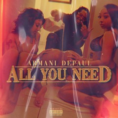 Armani Depaul - All You Need [Thizzler Exclusive]