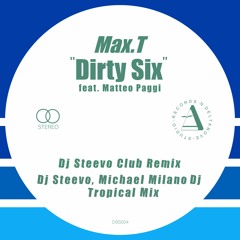 Max.T - Dirty Six (feat. Matteo Paggi)_[DJ Steevo_&_Michael Milano DJ Tropical Mix]