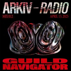 ARKIV - Guild Navigator - 13.04.25 (MIX012)