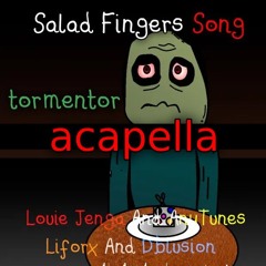 Salad Fingers Song - Tormentor (Acapella)