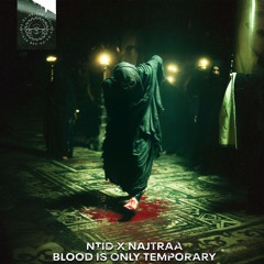 [FREE DOWNLOAD] NTID X NAJTRAA - BLOOD IS ONLY TEMPORARY