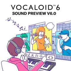 VOCALOID6.0  - SOUND PREVIEW -