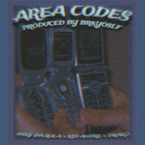 AREA CODES FT. KID ANDRE x DRAKÖ (PRODUCED BY. BRKYOSLF x PHIVEN)