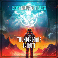 Corrupted Noize - Thunderdome Tribute [215BPM]