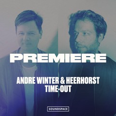Premiere: Andre Winter & Heerhorst - Time-Out [Senso Sounds]