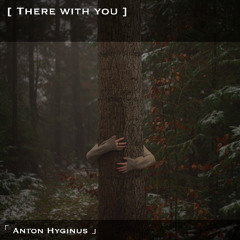 Anton Hyginus - There With You