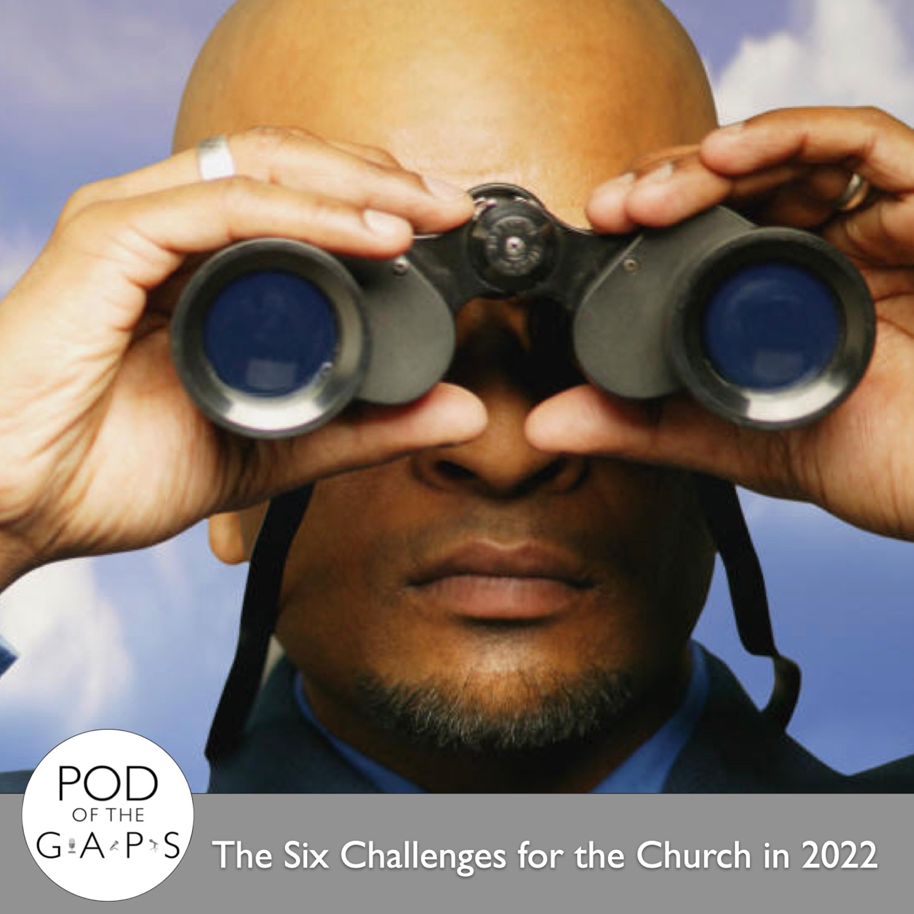 Episode 30 — The Six Challenges for the Church in 2022