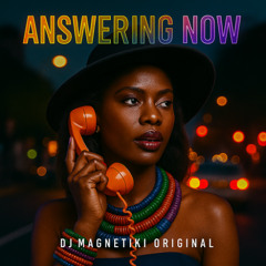 Answering Now - Dj Magnetiki Original