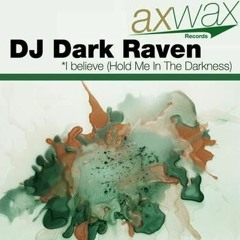 Dj Dark Raven - I Believe (Hold Me In The Darkness) G&M Project Remix