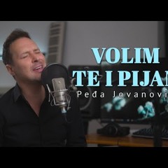 PEDJA JOVANOVIC - VOLIM TE I PIJAN