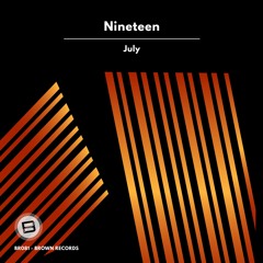 Nineteen - July (Original Mix) [Brown Records]