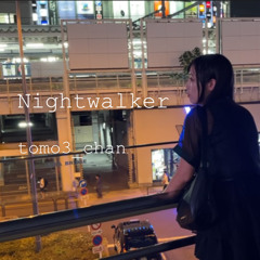 【BOF:21】Nightwalker / tomo3_chan