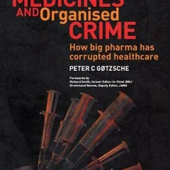 [View] EBOOK EPUB KINDLE PDF Deadly Medicines and Organised Crime: How Big Pharma Has Corrupted Heal