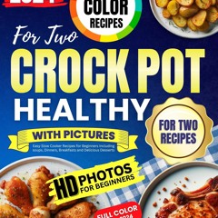 [PDF⚡READ❤ONLINE]  Crock Pot Cookbook Healthy for Two with Pictures 2023: Easy S