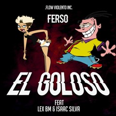 El Goloso Ferso ( Feat Lex Bm Y Izac Silva ) (Flow Violento Inc)